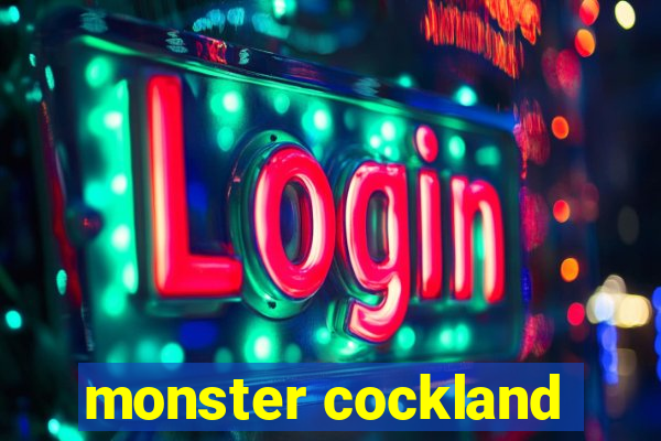 monster cockland